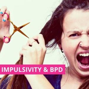 Hiểu về cơn bốc đồng trong BPD
